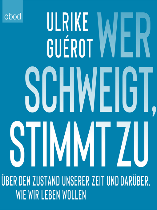 Title details for Wer schweigt, stimmt zu by Ulrike Guérot - Available